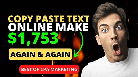 Copy-Paste Text Make $1753 Repeated, MAke Moey Online, CPA Marketing for Beginners