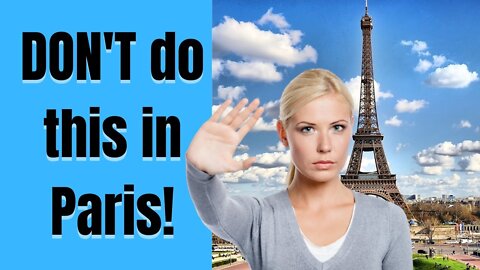 Things NOT to do when visiting Paris I French Rules I Social Faux Pas I French Etiquette (2022)