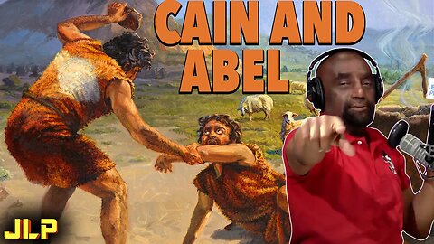Cain and Abel - Which one are you? | JLP