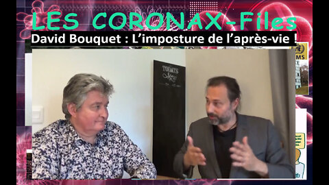 David Bouquet : L’imposture de l’après-vie ! Les CoronaX-Files