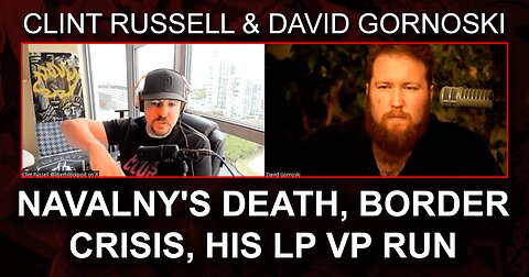 Clint Russell on Navalny's Death, Border Crisis, His LP VP Run
