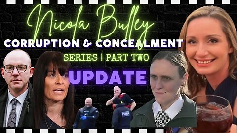 NICOLA BULLEY | SERIES: PART TWO | CORRUPTION & CONCEALMENT | UPDATE | EMAIL CORRESPONDENCE
