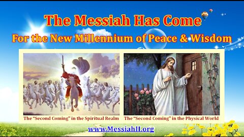 The Messiah of the "Second Coming" Has Come for the New Millennium of Peace & Wisdom