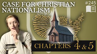 Episode 245: Chapter 4 & Chapter 5 | Case for Christian Nationalism