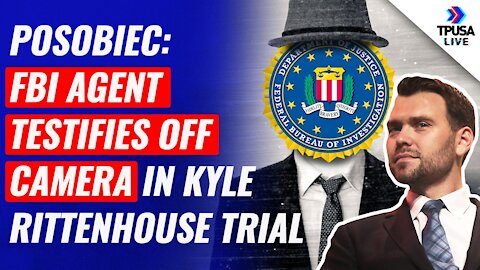 Jack Posobiec: FBI Agent Testifies OFF CAMERA In Kyle Rittenhouse Trial