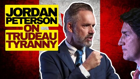 Jordan Peterson On Trudeau Tyranny