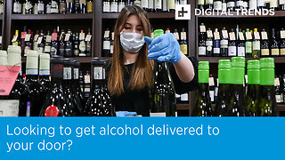 Looking to get alcohol delivered to your door?