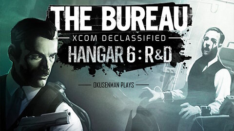 Okusenman Plays [The Bureau: XCOM DLC] Part 2: Gonna Make the Best SCI-FI Movie for Donovan!!
