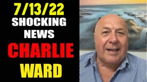 CHARLIE WARD SHOCKING NEWS 7/13/22