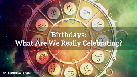 E5: Birthdays: What Are We Really Celebrating?
