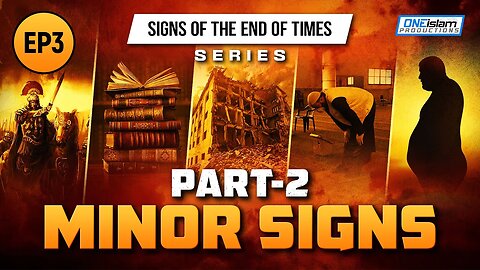 Minor Signs - Part 2 | Ep 3 | Signs of the End of Times Series
