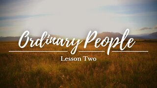 Ordinary People Lesson Two