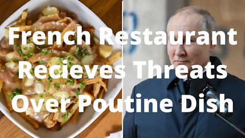 French Restaurant Receives Threats Over Food Dish, Poutine