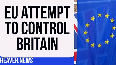 Disrespectful Brussels Bid To CONTROL Britain