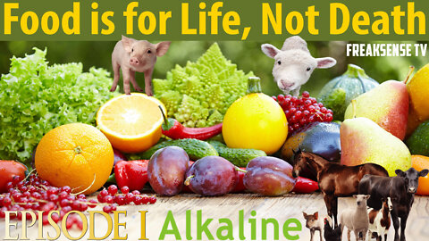 Food is For Life, NOT Death, A Series: Episode #1 Alkalinity is Life, Acidity is Death