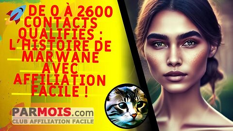 🚀 De 0 à 2600 contacts qualifiés : l'histoire de Marwane avec Affiliation Facile !