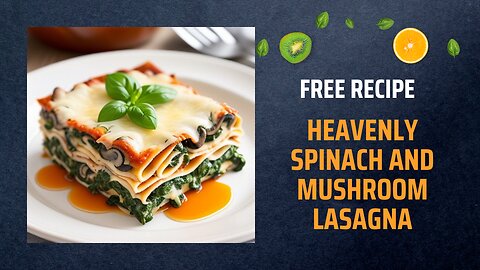 Free Heavenly Spinach and Mushroom Lasagna Recipe 🍄🌿🍝