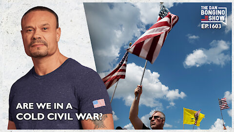 Ep. 1603 Are We Already In A Cold Civil War? - The Dan Bongino Show