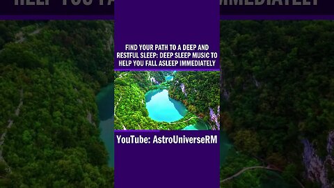 Find Your Path to a Deep and Restful Sleep: Deep Sleep Music to Help You Fall Asleep Immediately