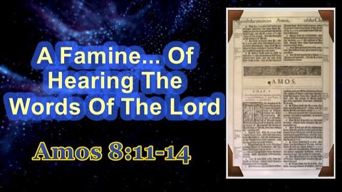 029 A Famine For Hearing The Words of the Lord (Amos 8:11-14) 1 of 2