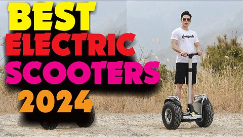 BEST ELECTRIC SCOOTERS OF 2024