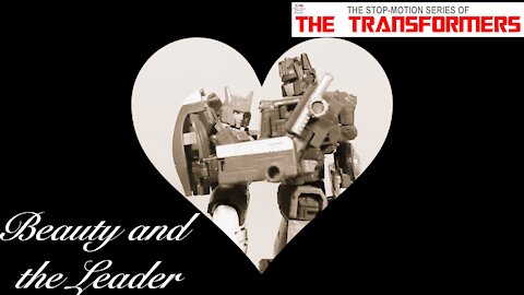 "Beauty and the Leader" A Transformers Valentine's Day Special Stop-Motion