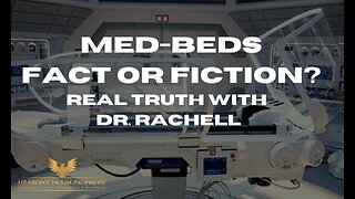 Med-Beds, Fact or Fiction? Real TRUTH with Dr. Rachell