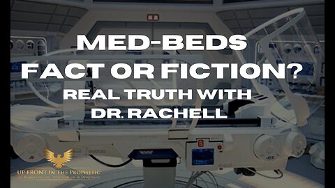 Med-Beds, Fact or Fiction? Real TRUTH with Dr. Rachell