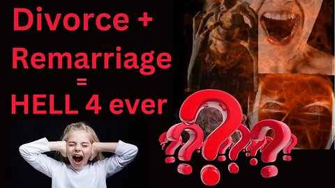 Remarriage Is Sending Christians To Hell (Remarriage Is STILL Adultery as Long as 1st Spouse LIVES)
