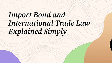 Import Bond And International Trade Law