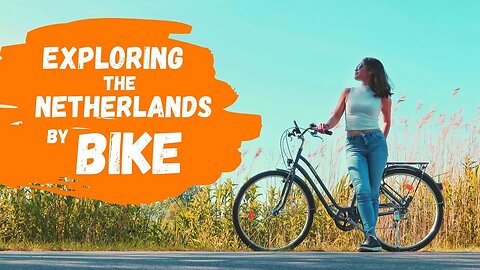 Cycling Adventures in the Netherlands ~ The Travelling Foxes
