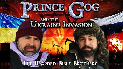 Joshua and Caleb - SPECIAL REPORT - Prince Gog & the Ukraine Invasion