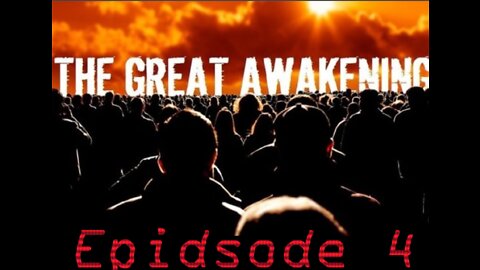 The Great Awakening - Episode 4