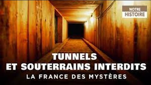 Documentaire : La France des mystères - Tunnels et souterrains interdits