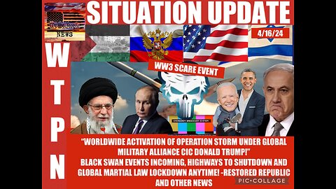 Situation Update: "Worldwide Activation Of Operations Storm Under Global Military Alliance CIC Donald Trump!" Black Swan Events Incoming! Global Martial Law Lockdown Anytime! Highways To Shut Down! - WTPN