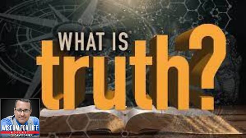 Wisdom for Life - "What is Truth?"