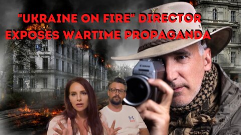 "Ukraine on Fire" Film Director Exposes Wartime Propaganda
