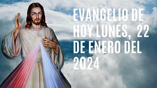 Evangelio de hoy Lunes, 22 de Enero del 2024.