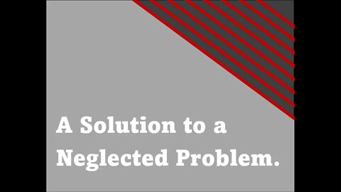 A Solution to a Neglected Problem