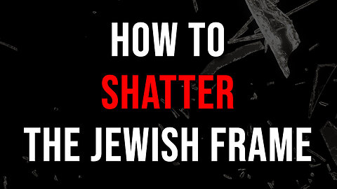 How to Shatter the Jéwish Frame