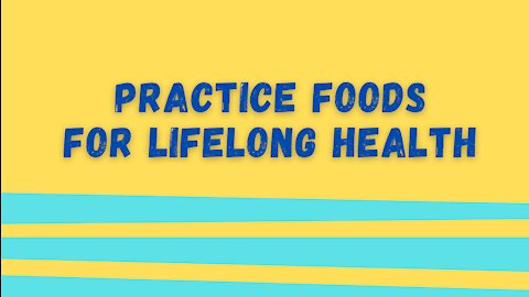 Practice Foods For Lifelong Health