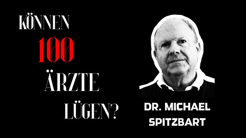 Dr. Michael Spitzbart - "Können 100 Ärzte lügen?"