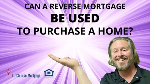 Can A Reverse Mortgage Be Used to Purchase A Home? | HECM for Purchase