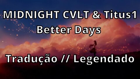 MIDNIGHT CVLT & Titus1 - Better Days ( Tradução // Legendado )