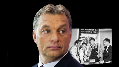 Hungarian Prime Minister Orban:European Union building Orwellian world