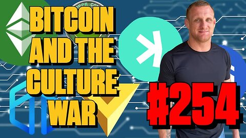 Bitcoin and The Culture War | Episode 254
