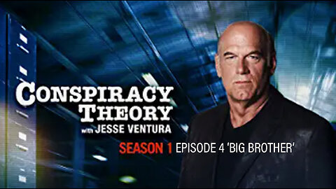 Conspiracy Theory with Jesse Ventura (Season 1: Episode 4 ‘BIG BROTHER’)