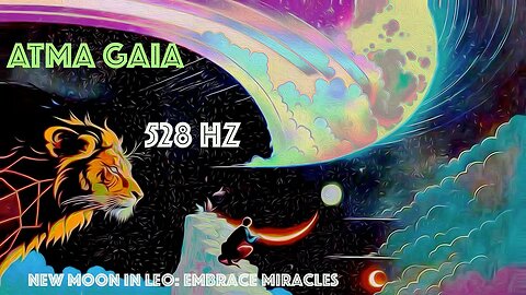 New Moon in Leo: Embrace Miracles and Transformative New Paths with the Power of 528 Hz Frequency