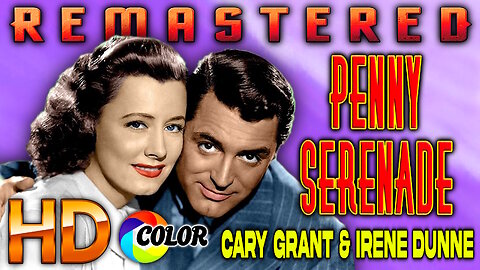 Penny Serenade - REMASTERED HD COLORIZED - High Quality - Starring Cary Grant & Irene Dunne