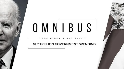 BIDEN SIGNS $1.7 TRILLION OMNIBUS Bill -Includes Ukraine Aid, No Border Defense & Wasteful Spending!